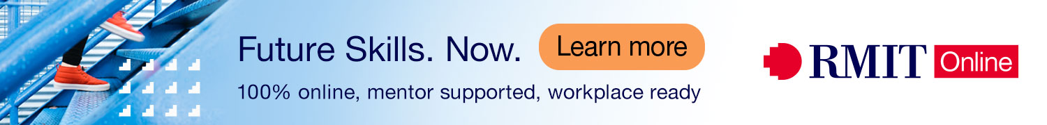 Future skills. Now. 100% online, mentor supported, workplace ready. RMIT Online